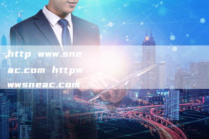 http www.sneac.com httpwwwsneac.com